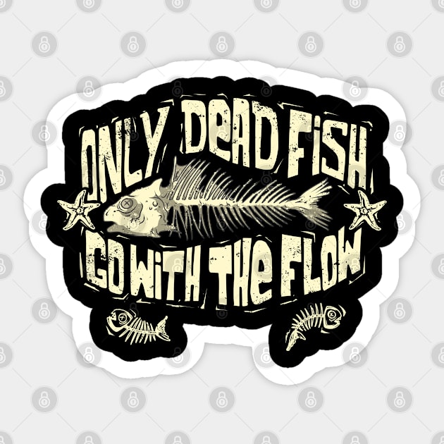 Only Dead Fish Go With The Flow Sticker by Brainfrz